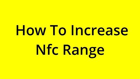 increase nfc tag range|how to increase nfc reading range.